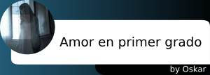 amor en primer grado vaya cuento relatos breves nanorelatos microrelatos