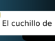 el cuchillo vaya cuento relatos breves nanorelatos microrelatos