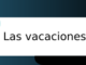 las vacaciones de hoy vaya cuento relatos breves nanorelatos microrelatos
