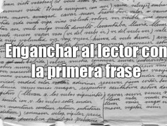 Enganchar al lector con la primera frase vaya cuento relatos breves nanorrelatos microrrelatos